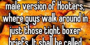A male version of Hooters.