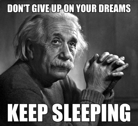 Don't give up on your dreams...