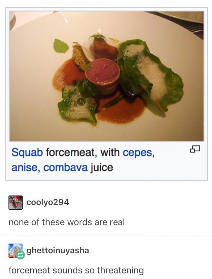 I like an occasional squab forcemeat.