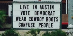 Live in Austin, confuse people