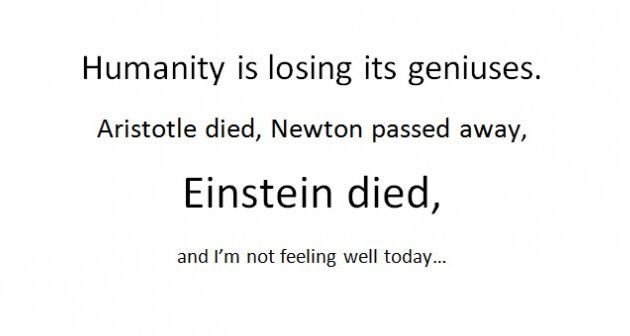 Humanity is losing its geniuses...