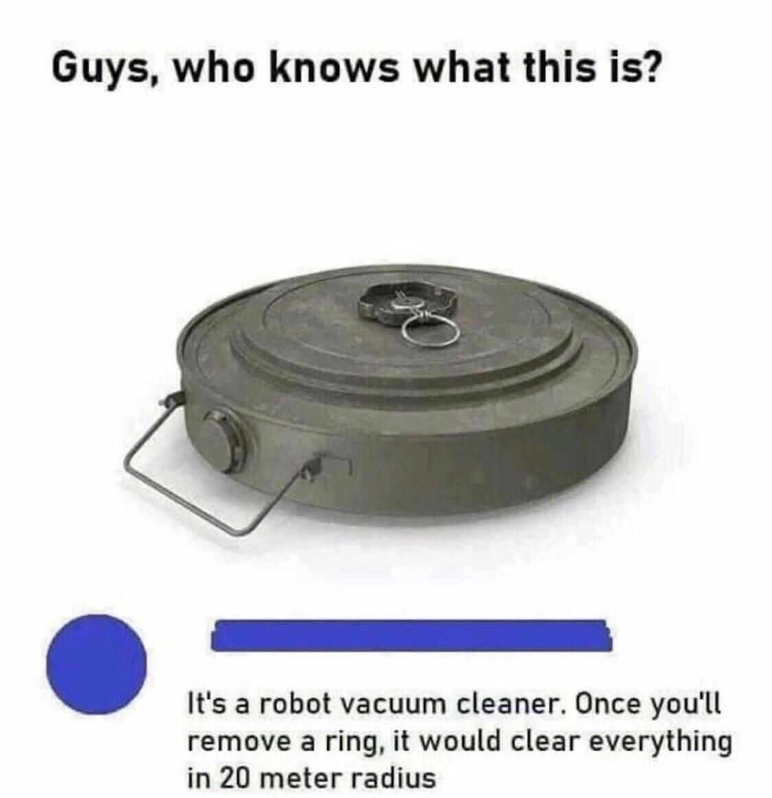 A Roomba with PTSD. 