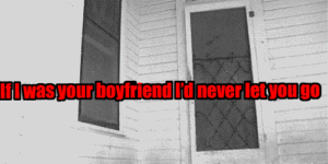 If I was your boyfriend…