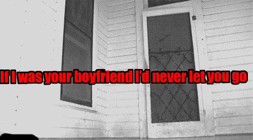 If I was your boyfriend...