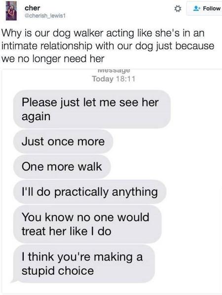 Overly attached dog walker.