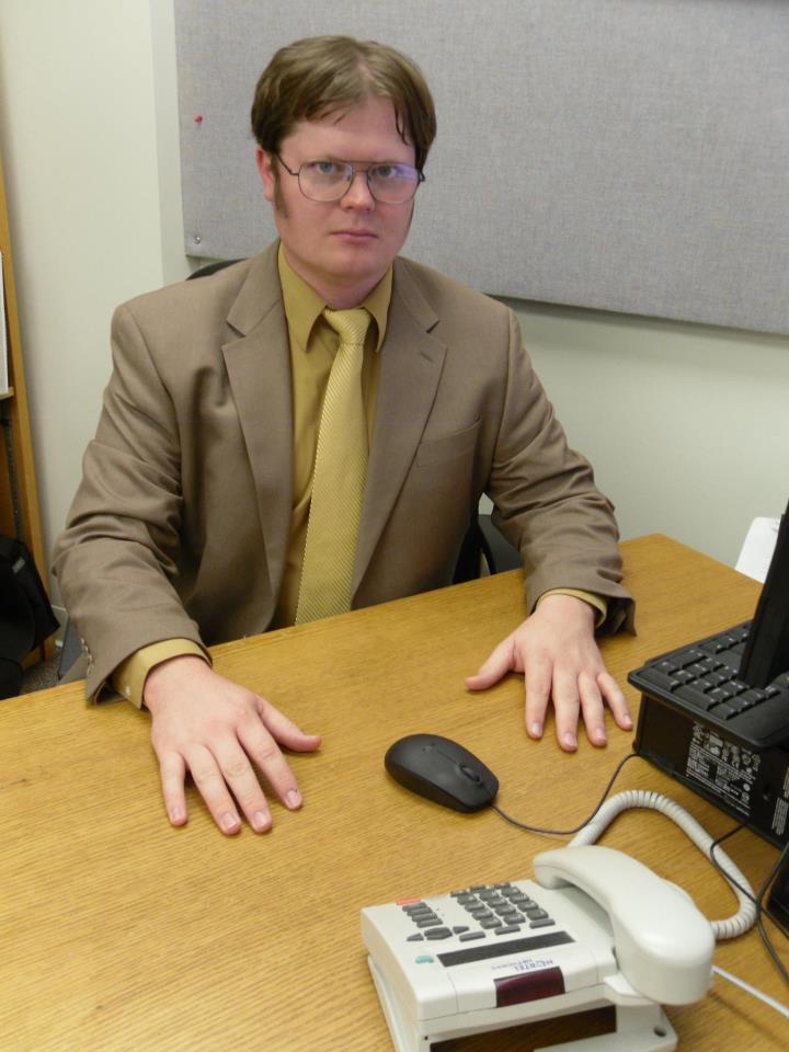Won a Dwight Schrute look-alike contest a while back.