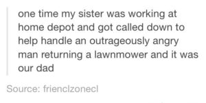 When your dad is the annoying customer