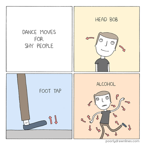 Dance moves for shy people.
