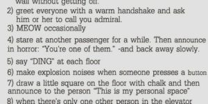 Annoying things to do in an elevator.
