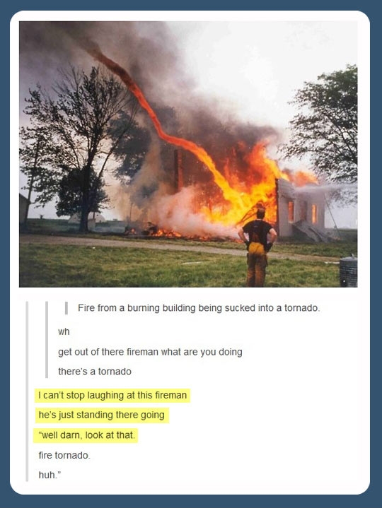 Fire tornado. huh.