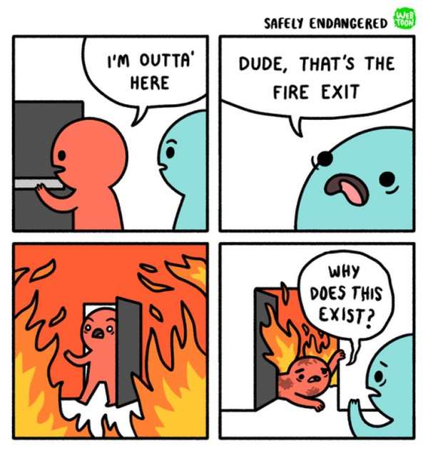 Never use the fire exit.