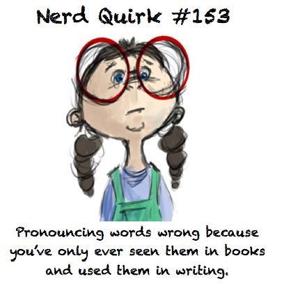 Nerd quirks.