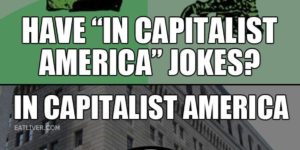 Do Russians have “In capitalist America” jokes?