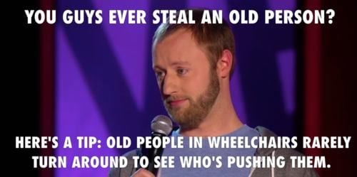 Have you ever stolen an old person?
