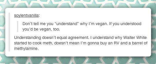 I understand why you're vegan.