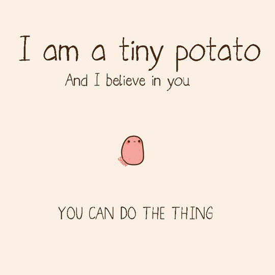 I am a tiny potato.