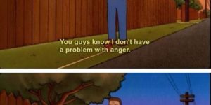 I don;’t have an anger problem…