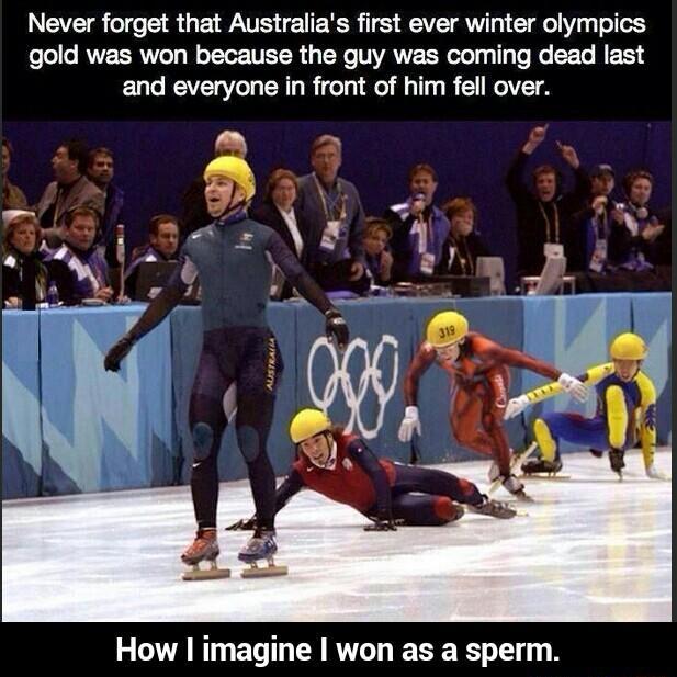 How I imagine I won as a sperm.