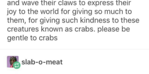 Be nice to the crabs and the patties taste better, turns out.