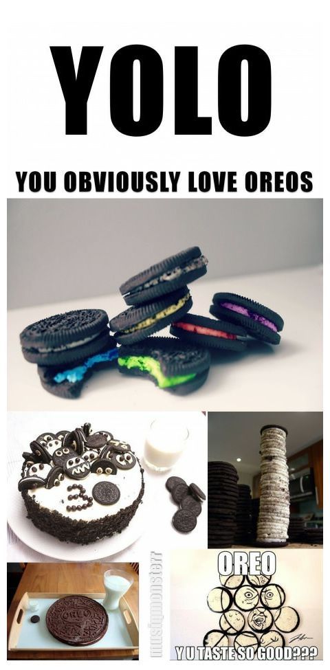 YOLO - You Obviously Love Oreos.