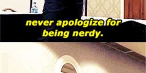 Don’t apologize for being nerdy.