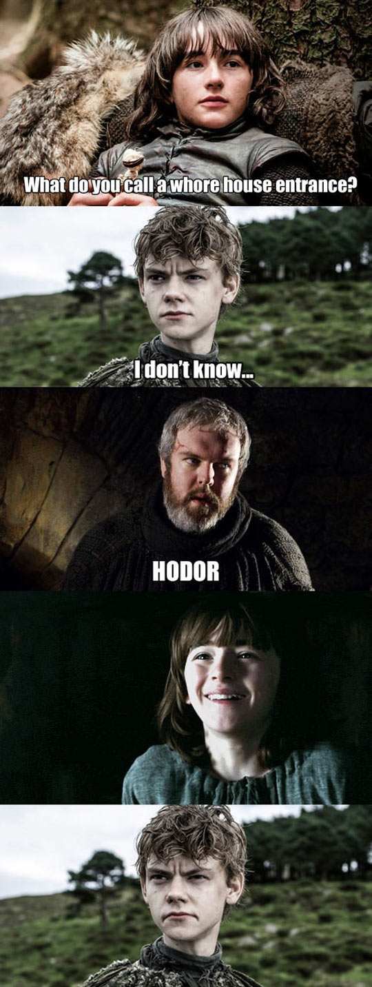 Hodor gets it.