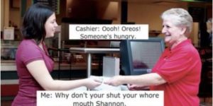 When cashier’s make remarks…