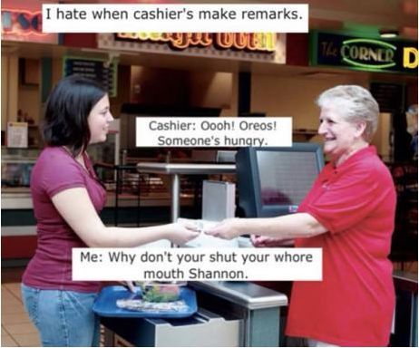 When cashier's make remarks...