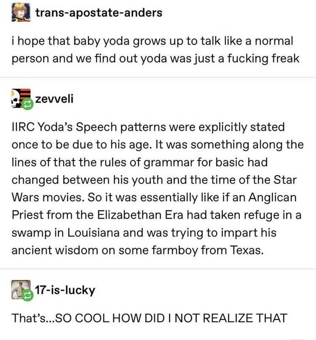 Yoda, whom is a freak...