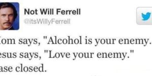 Alcohol is your enemy…