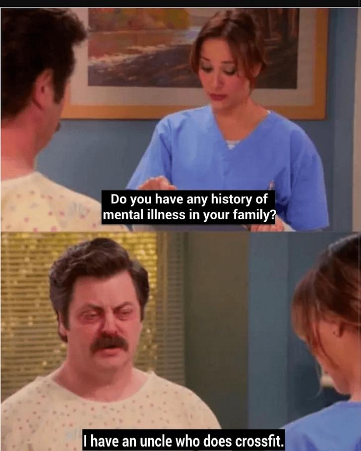 Do you have a history of mental illness in your family?