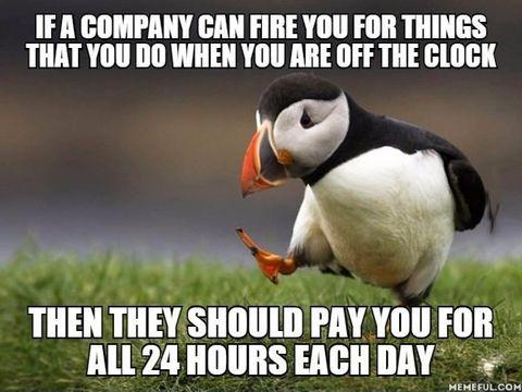 Why should a company be able to dictate what you do when you are off the clock?