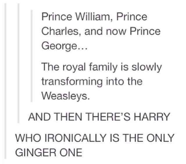 The Royal Family members are turning into the Weasleys, with irony.