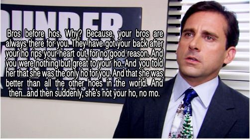 Bros before hoes.