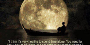 Spend some time alone.