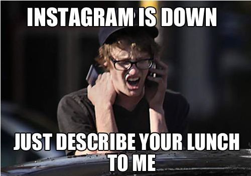 When Instagram is down...
