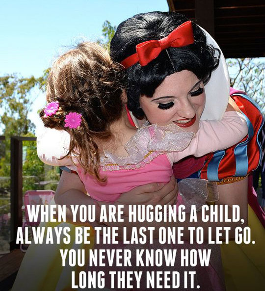 When you are hugging a child.