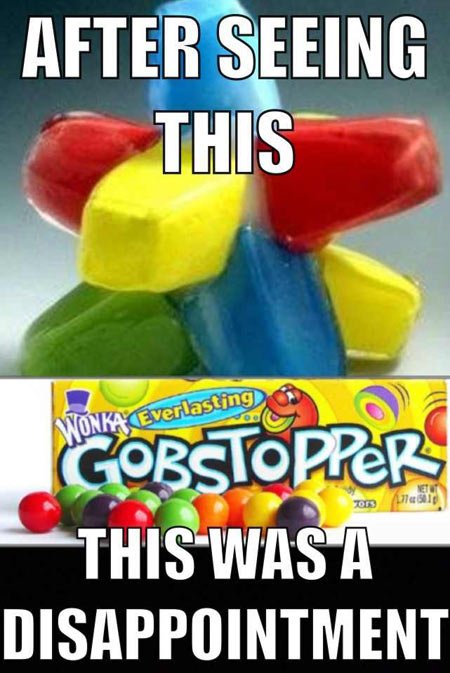 Everlasting Gobstoppers are a disappointment...