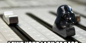 The Darth Fader.