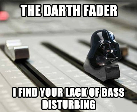 The Darth Fader.