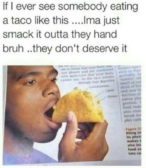 That's not how you taco tuesday