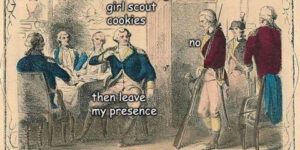 Me during girl scout cookie season…
