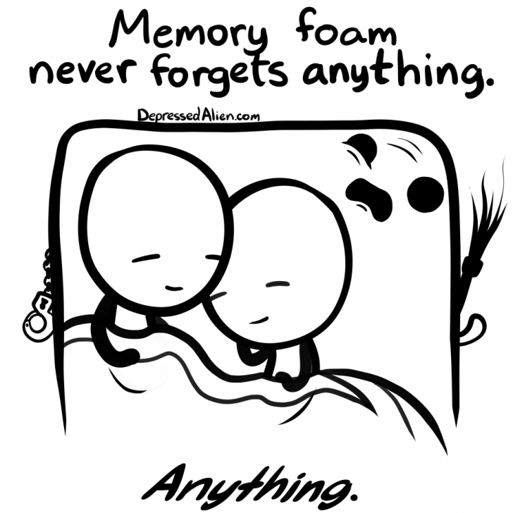 Memory foam never forgets...