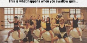 PSA: Don’t swallow your gum