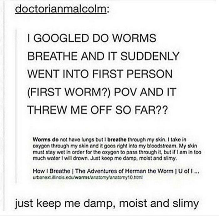 Worms worry me, generally.