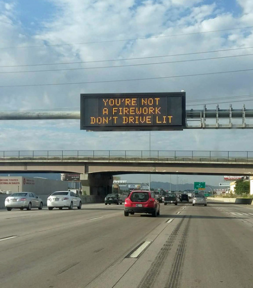 Solid advice from a freeway sign.