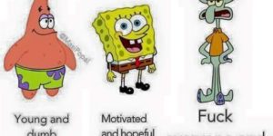The older I get, the more I understand Squidward