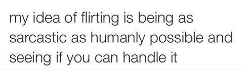 My idea of flirting