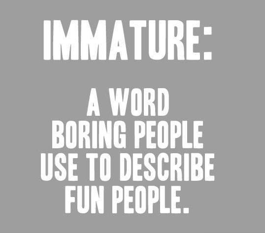 Define immature...