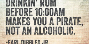 Drinking rum before 10am.